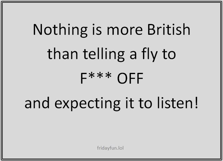 Not just the Brits I bet! 😉