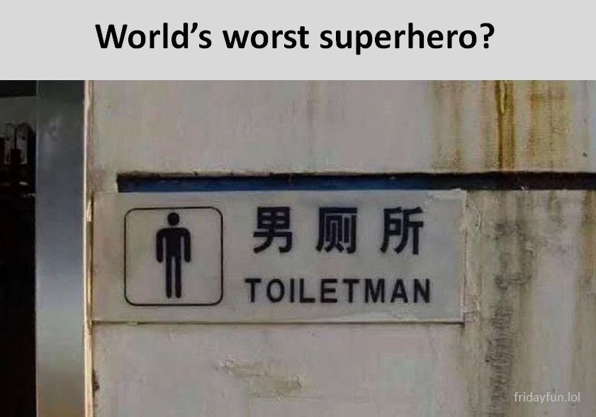 Flush! Ah ah... saviour of the universe! 🦸 😀